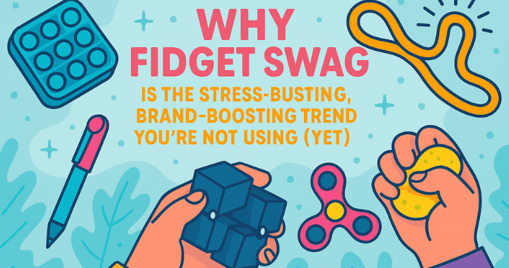 Why Fidget Swag Is the Stress-Busting, Brand-Boosting Trend You’re Not Using (Yet)